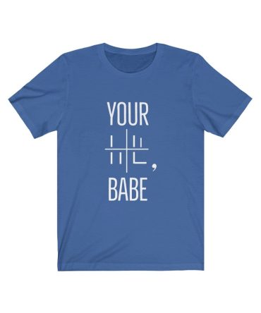 Your Loss Babe Unisex Tee Tees n' Merch